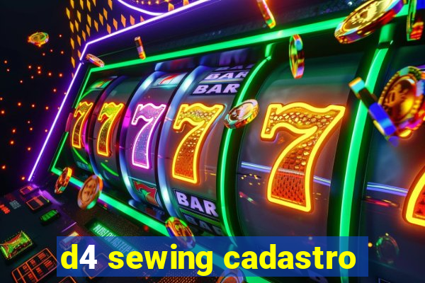 d4 sewing cadastro